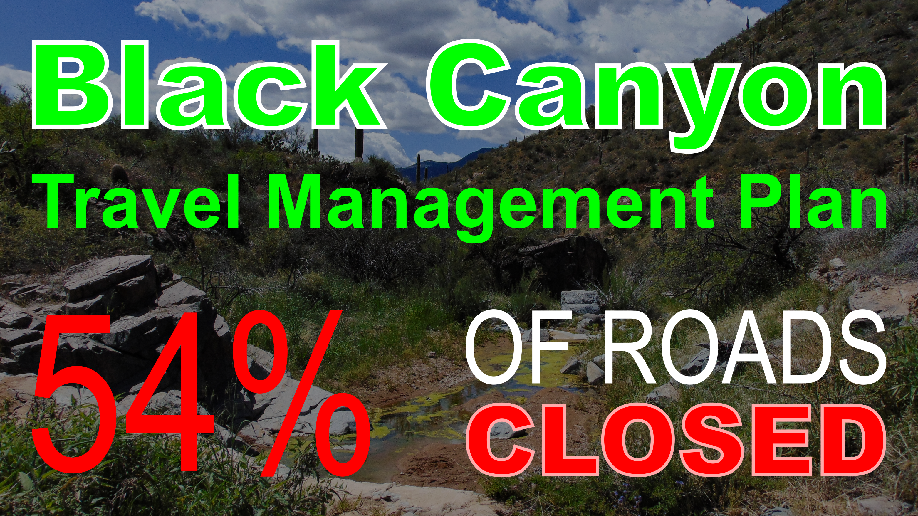ACTION ALERT | 54% of Roads CLOSED Near Black Canyon | NEW PROPOSAL